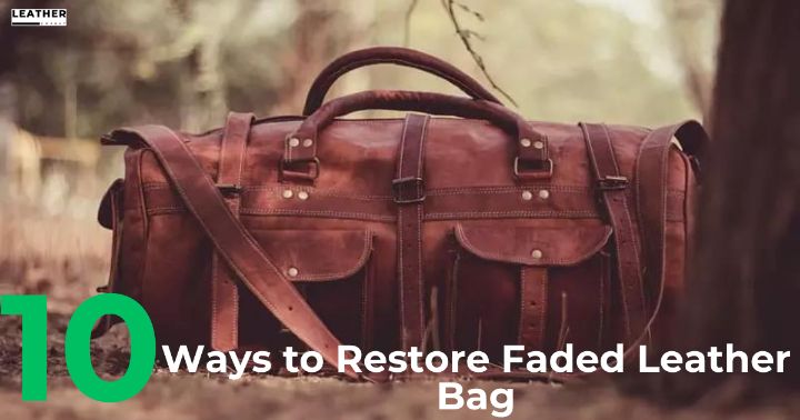How To Restore A Faded Leather Bag 10 Steps to Follow